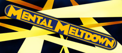 MENTAL MELTDOWN